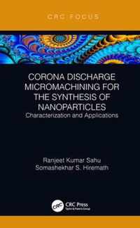 Corona Discharge Micromachining for the Synthesis of Nanoparticles