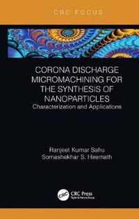 Corona Discharge Micromachining for the Synthesis of Nanoparticles