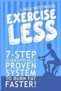 Exercise Less