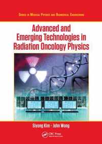 Advanced and Emerging Technologies in Radiation Oncology Physics