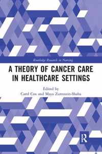 A Theory of Cancer Care in Healthcare Settings