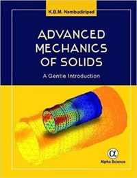 Advanced Mechanics of Solids: A Gentle Introduction