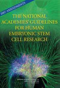 2007 Amendments to the National Academies' Guidelines for Human Embryonic Stem Cell Research