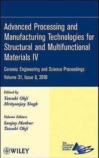 Advanced Processing and Manufacturing Technologies for Structural and Multifunctional Materials IV