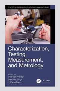 Characterization, Testing, Measurement, and Metrology