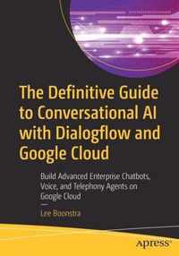 The Definitive Guide to Conversational AI with Dialogflow and Google Cloud