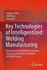 Key Technologies of Intelligentized Welding Manufacturing