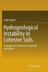 Hydrogeological Instability in Cohesive Soils: Techniques for Prediction, Prevention and Control