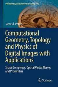 Computational Geometry Topology and Physics of Digital Images with Applications