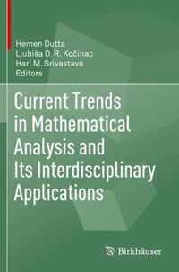 Current Trends in Mathematical Analysis and Its Interdisciplinary Applications