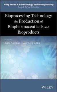 Bioprocessing Technology for Production of Biopharmaceuticals and Bioproducts