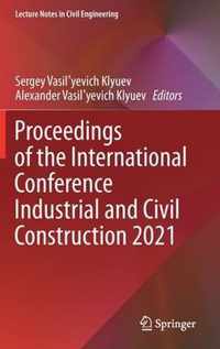 Proceedings of the International Conference Industrial and Civil Construction 2021