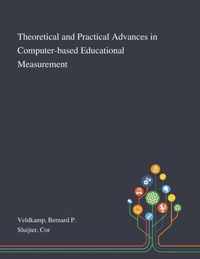 Theoretical and Practical Advances in Computer-based Educational Measurement