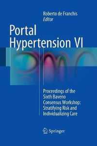 Portal Hypertension VI: Proceedings of the Sixth Baveno Consensus Workshop: Stratifying Risk and Individualizing Care