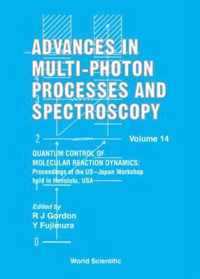 Advances In Multi-photon Processes And Spectroscopy, Volume 14 - Quantum Control Of Molecular Reaction Dynamics