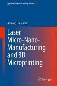 Laser Micro-Nano-Manufacturing and 3D Microprinting