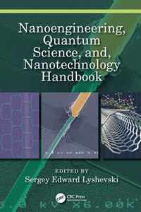 Nanoengineering, Quantum Science, and, Nanotechnology Handbook