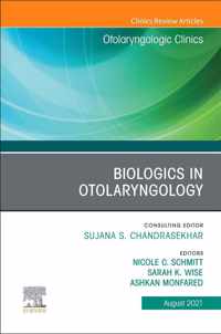 Biologics in Otolaryngology, An Issue of Otolaryngologic Clinics of North America