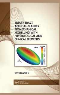 Biliary Tract and Gallbladder Biomechanical Modelling with Physiological and Clinical Elements