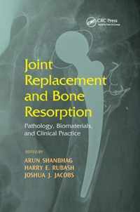 Joint Replacement and Bone Resorption: Pathology, Biomaterials and Clinical Practice