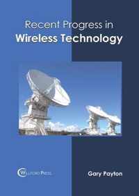 Recent Progress in Wireless Technology