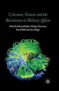 Cyberwar, Netwar and the Revolution in Military Affairs