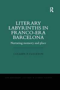 Literary Labyrinths in Franco-Era Barcelona: Narrating Memory and Place