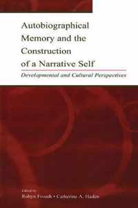 Autobiographical Memory and the Construction of A Narrative Self