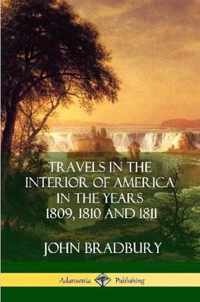 Travels in the Interior of America in the Years 1809, 1810 and 1811