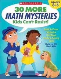 30 More Math Mysteries Kids Can't Resist!