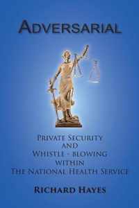 Adversarial - Private Security and Whistle-blowing Within the Nhs