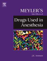 Meyler's Side Effects of Drugs Used in Anesthesia