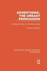 Advertising, the Uneasy Persuasion (Rle Advertising)