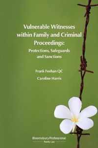 Vulnerable Witnesses within Family and Criminal Proceedings Protections, Safeguards and Sanctions