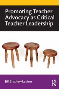 Promoting Teacher Advocacy as Critical Teacher Leadership