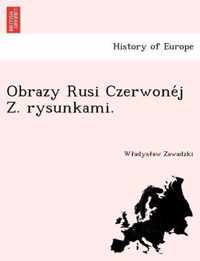 Obrazy Rusi Czerwone J Z. Rysunkami.