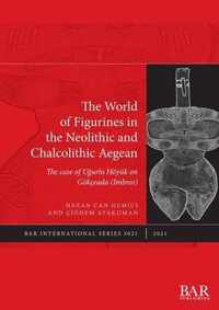 The World of Figurines in the Neolithic and Chalcolithic Aegean