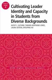 Cultivating Leader Identity and Capacity in Students from Diverse Backgrounds: ASHE Higher Education Report, 39