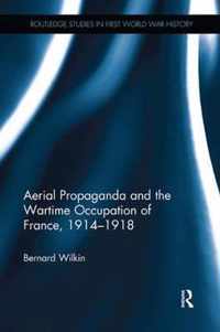 Aerial Propaganda and the Wartime Occupation of France, 1914-18