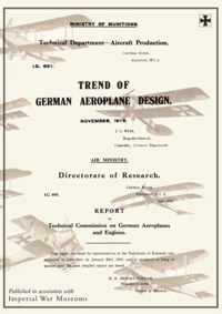 Trend of German Aeroplane Design: November 1918 and REPORT BY TECHNICAL COMISSION ON GERMAN AEROPLANES AND ENGINES