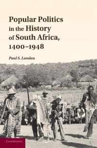 Popular Politics in the History of South Africa, 1400-1948