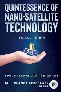 Quintessence of Nano-Satellite Technology