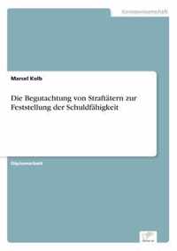 Die Begutachtung von Straftatern zur Feststellung der Schuldfahigkeit