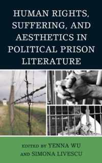 Human Rights, Suffering, and Aesthetics in Political Prison Literature