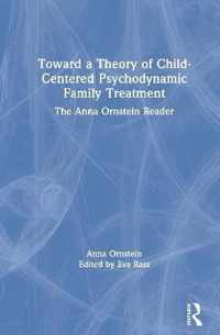 Toward a Theory of Child-Centered Psychodynamic Family Treatment