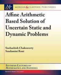 Affine Arithmetic Based Solution of Uncertain Static and Dynamic Problems