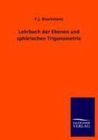 Lehrbuch der Ebenen und spharischen Trigonometrie