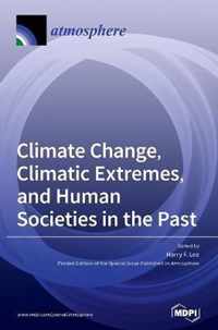 Climate Change, Climatic Extremes, and Human Societies in the Past