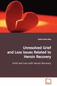 Unresolved Grief and Loss Issues Related to Heroin Recovery