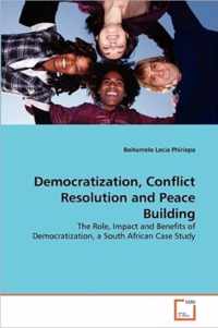 Democratization, Conflict Resolution and Peace Building